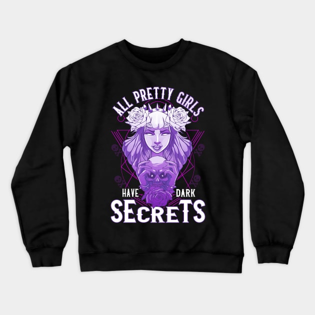 All Pretty Girls Have Dark Secrets Emo Goth Women Crewneck Sweatshirt by theperfectpresents